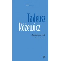 Tadeusz Różewicz: Zapisano na vodi
