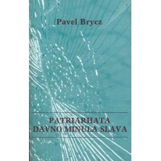 Pavel Brycz: Patriarhata davno minula slava