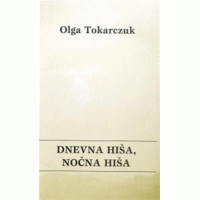 Olga Tokarczuk: Dnevna hiša, nočna hiša