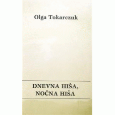 Olga Tokarczuk: Dnevna hiša, nočna hiša