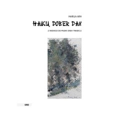Marija Arh: Haiku, dober dan