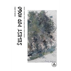 Marija Arh: Šelest pod nogo