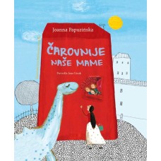 Joanna Papuzinska: Čarovnije naše mame