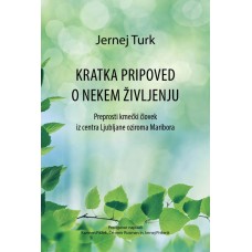 Jernej Turk: Kratka pripoved o nekem življenju